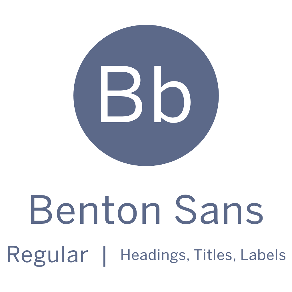 Benton Sans Regular used for headings, titles, labels