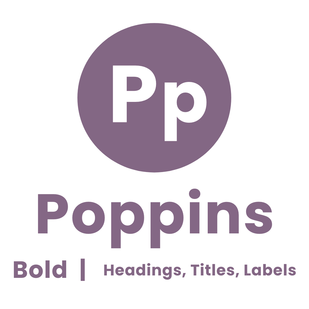 Poppins Bold used for Headings, Titles, Labels